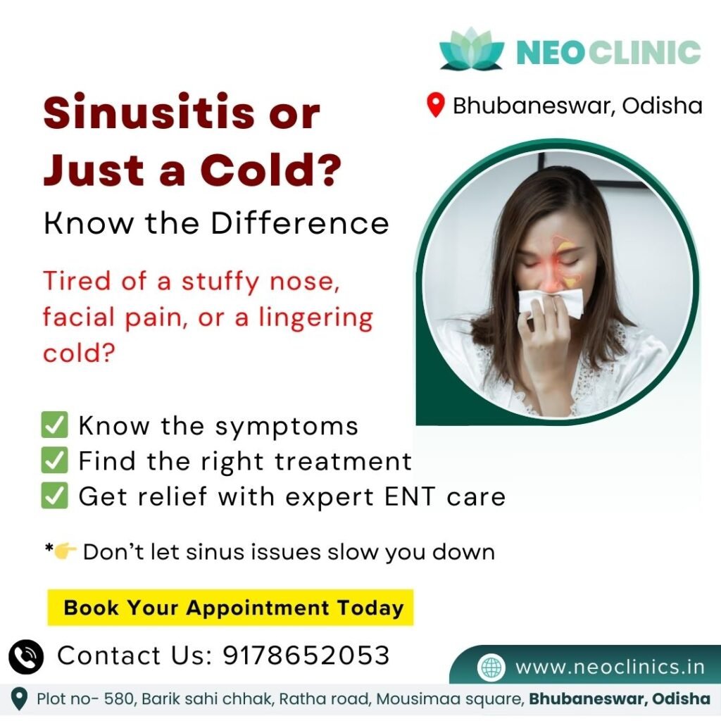 Sinusitis vs. Cold: Key Differences, Symptoms & When to See an ENT | Neo Clinic, Bhubaneswar, Odisha